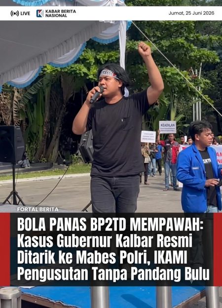 BOLA PANAS BP2TD MEMPAWAH: Kasus Gubernur Kalbar Resmi Ditarik ke Mabes Polri, IKAMI SULSEL Desak Pengusutan Tanpa Pandang Bulu